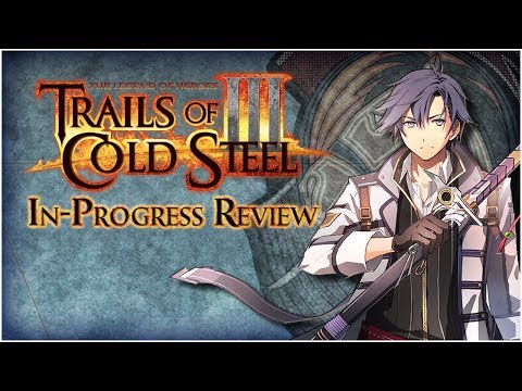 Trails of Cold Steel III - A Return To Form