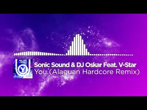 Sonic Sound & DJ Oskar Feat. V-Star - You (Alaguan Hardcore Remix)