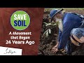 Save Soil: A Movement that Began 24 Years Ago | Sadhguru