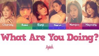APINK- What Are You Doing (Color Coded Legendado HAN/ROM/PT-BR)