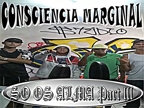 Consciencia Marginal - SO OS ALMA PART lll