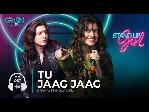 Standup Girl OST  | Tu Jaag Jaag | Zara Noor Abbas | Danyal Zafar | Green TV