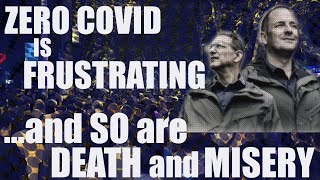 Zero COVID is FRUSTRATING and so are DEATH and MISERY