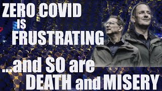 Zero COVID is FRUSTRATING and so are DEATH and MISERY