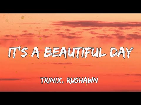 TRINIX, Rushawn - It's A Beautiful Day | Sia, Ed Sheeran, CKay (Lyrics)