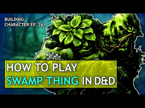 How to Play Swamp Thing in Dungeons & Dragons (DC Comics Build for D&D 5e)