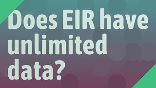 Does EIR have unlimited data?