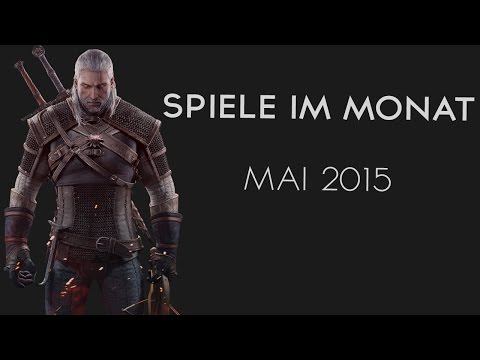 Neue Videospiele im Monat Mai 2015 - GamersInform