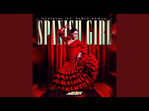 Mastachi-Spanish Girl (feat. Pablo Ahmad) (Afrohouse)
