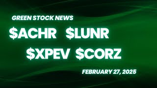 Green Stock News for February 27, 2025: Archer, Intuitive Machines, SpaceX, XPENG, Core Scientific