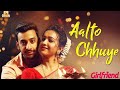 Aalto Choya Bolta Gachi Toka (Girlfriend) full song