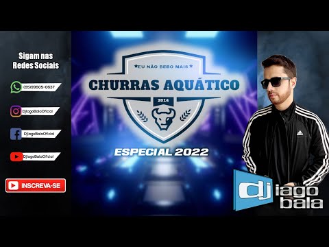 CD CHURRAS AQUÁTICO ESPECIAL 2022 - DJ IAGO BALA
