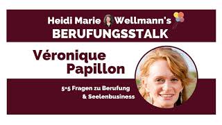Berufungs-Talk mit Véronique Papillon - Erfolgreich Berufung leben, als vielbegabte Scanner-Lady