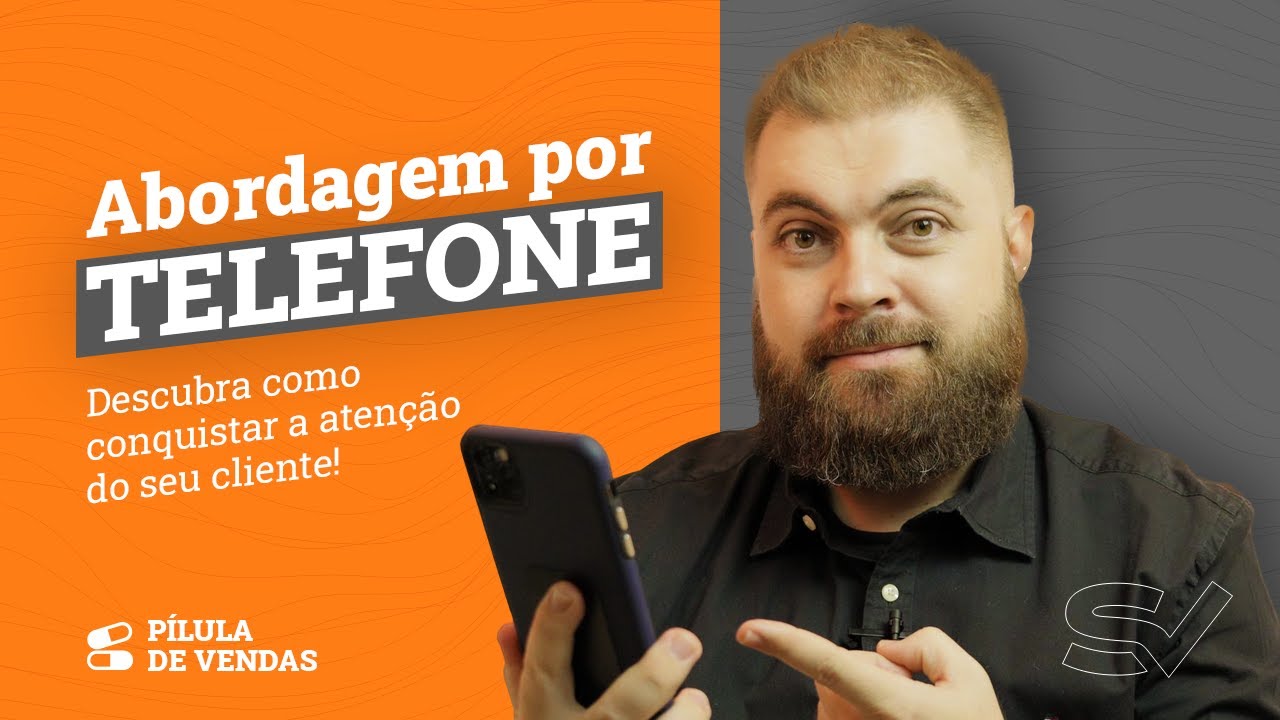 ABORDAGEM POR TELEFONE! Conquiste a ATENÇÃO do seu cliente um passo de cada vez e VENDA MAIS!