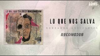 LO QUE NOS SALVA - Borrando Horizontes - ReconoceЯ