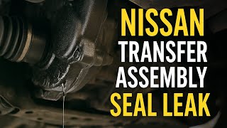 Nissan AWD Transfer Seal Leak FIXED! NTB21‑094B Explained | Rogue, Murano, Pathfinder & More