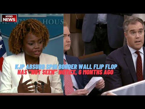 KJP Absurd Spin Over Biden Admin's Border Wall Flip Flop, Has 'Not Seen' Notice, 6 Months Ago