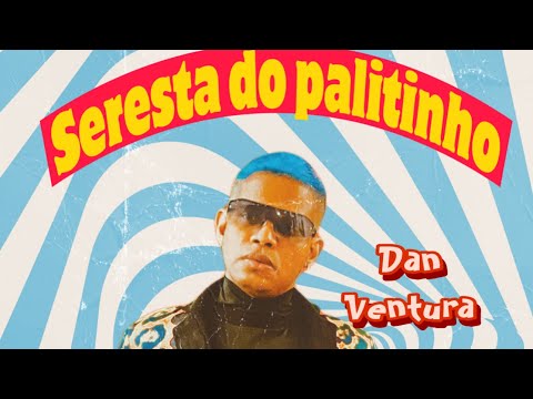 DAN VENTURA- SERESTA DO PALITINHO