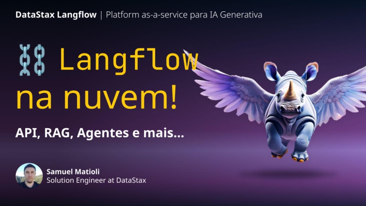 Langflow e IA Generativa na nuvem - APIs, RAG e Agentes na plataforma da DataStax