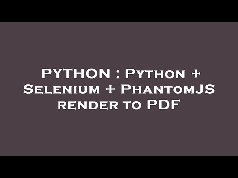 Python Python Selenium Phantomjs Render To Pdf