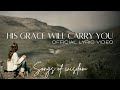 Songs Of Wisdom His Grace Will Carry You Official Lyric Video
