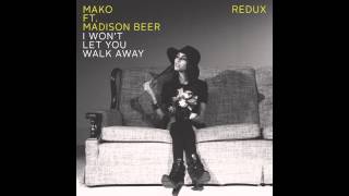 Mako ft. Madison Beer - I Won&#39;t Let You Walk Away (Redux)