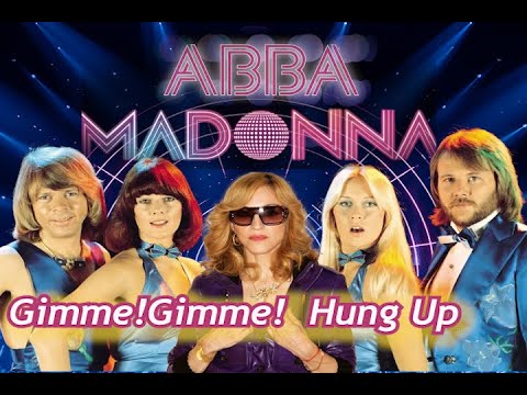 ABBA feat MADONNA: Gimme! Gimme! Gimme! / Hung Up (My version)