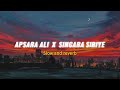 Apsara Ali x Singara Siriye (slow + reverb) lil Chandu