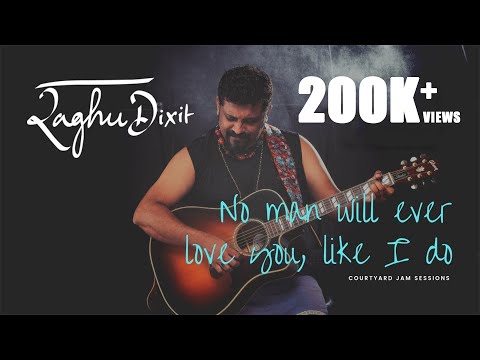 No Man Will Ever Love You Like I Do | Raghu Dixit | Courtyard Jam Sessions