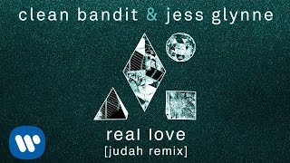 Clean Bandit &amp; Jess Glynne - Real Love (Judah Remix) [Official]