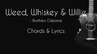 Weed Whiskey and Willie   Brothers Osborne Guitar Chords &amp; Lyrics