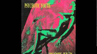 Psychotic Youth - Some Fun (1989)