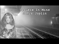Trouble In Mind Janis Joplin with Lyrics