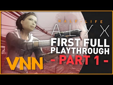 Half-Life Alyx - Valve News Network's First Play-through - Part 1