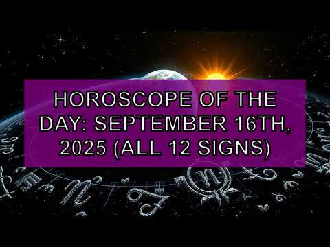 ✨ Horoscope : September 16th, 2025 - What the Universe Holds for You