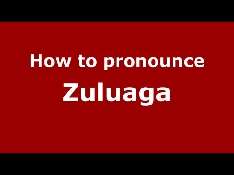 How to Pronounce Zuluaga - PronounceNames.com