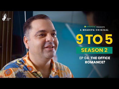 9 TO 5 | S02 E04 - The Office Romance? | @CottonkingOfficial  | #BhaDiPa