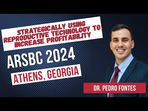 Reproductive technology to increase profitability - Dr. Pedro Fontes - ARSBC 2024 - Athens, Georgia
