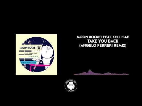 Moon Rocket Feat. Kelli Sae - Take You Back (Angelo Ferreri Remix)