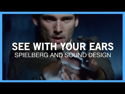 See With Your Ears: Spielberg And Sound Design