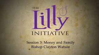 Lilly Initiative - 3. Money and the Family (Bishop Clayton Watson)