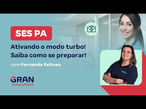 Concurso SES PA: Ativando o modo turbo! Saiba como se preparar!