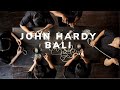 JOHN HARDY BALI