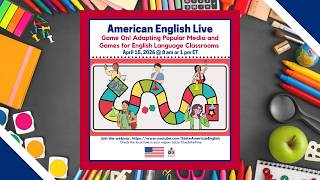 AE Live 24.4 - Game On! Adapting Popular Media and Games for English Language Classrooms