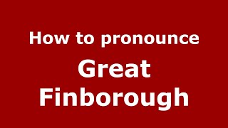 How to pronounce Great Finborough