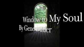 Window to My Soul  (Original) by Gene Butler
