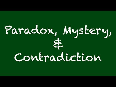 1.2 Paradox, Mystery, & Contradiction