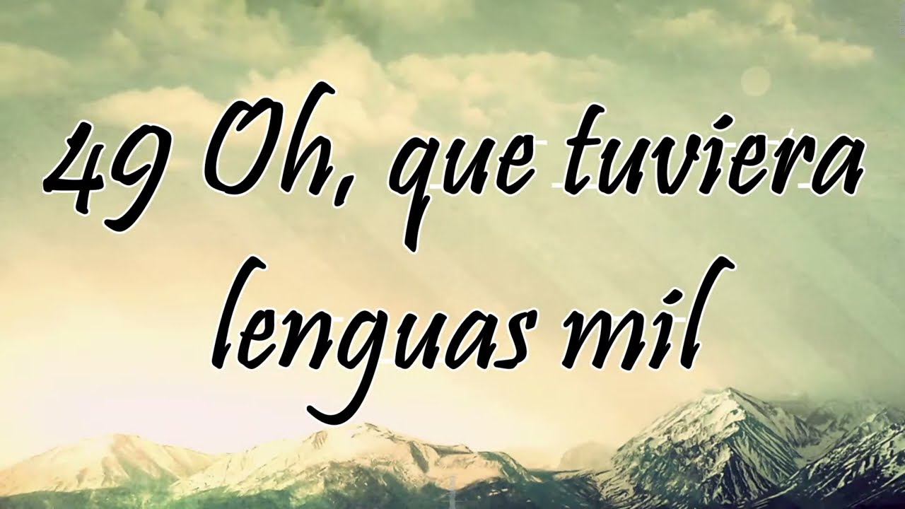 Himno 49 - Oh, que tuviera lenguas mil