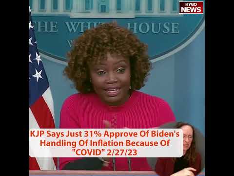 Only 31% Approved of Biden on Inflation. Jean-Pierre: 'Nothing Wrong With the President's Policy' (February 27, 2023)