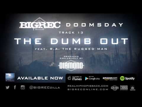 BIGREC - "The Dumb Out" (featuring RA the Rugged Man) (produced by DIAMOND D)